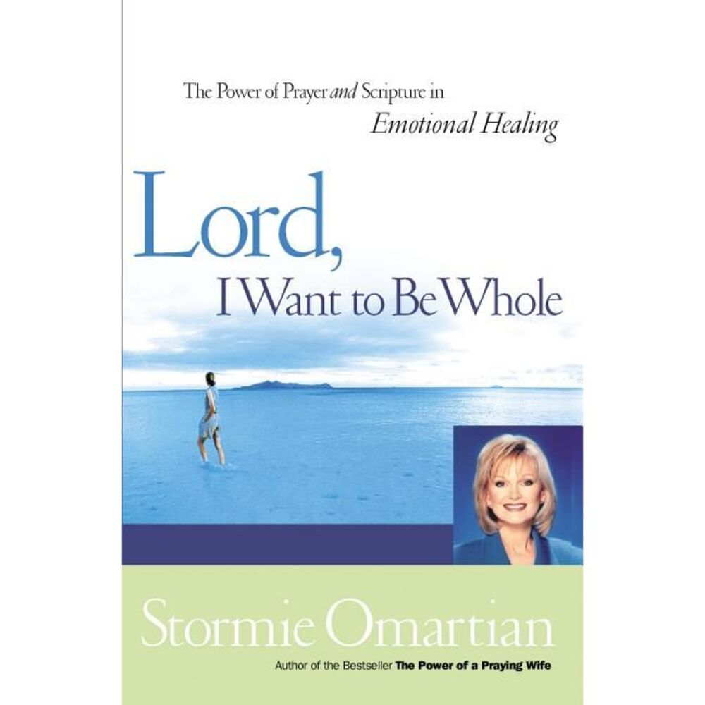 Lord, I Want to Be Whole: The Power of Prayer and Scripture in Emotional Healing